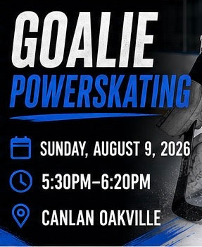 Goalie Power skating Sunday August 9th 2026 5:30-6:20pm Canlan Oakville