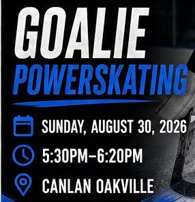 Goalie Power skating Sunday August 30th 2026 5:30-6:20pm Canlan Oakville