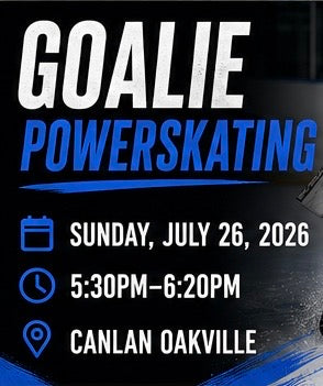 Goalie Power skating Sunday July 26th 2026 5:30-6:20pm Canlan Oakville