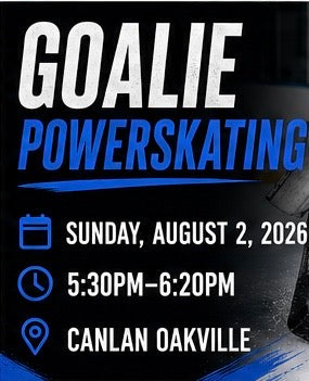 Goalie Power skating Sunday August 2nd 2026 5:30-6:20pm Canlan Oakville