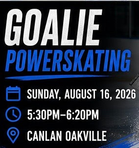 Goalie Power skating Sunday August 16th 2026 5:30-6:20pm Canlan Oakville